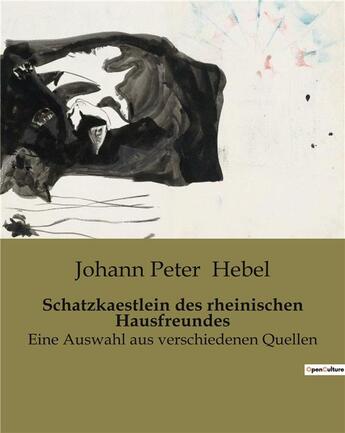 Couverture du livre « Schatzkaestlein des rheinischen Hausfreundes : Eine Auswahl aus verschiedenen Quellen » de Johann Peter Hebel aux éditions Culturea