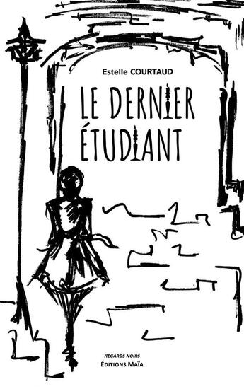 Couverture du livre « Le dernier étudiant » de Estelle Courtaud aux éditions Editions Maia