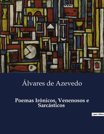 Couverture du livre « Poemas Irônicos, Venenosos e Sarcasticos » de Alvares De Azevedo aux éditions Culturea