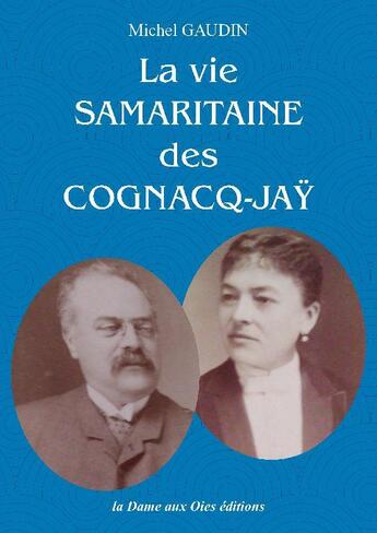 Couverture du livre « La vie samaritaine Cognacq-Jay » de Michel Gaudin aux éditions La Dame Aux Oies