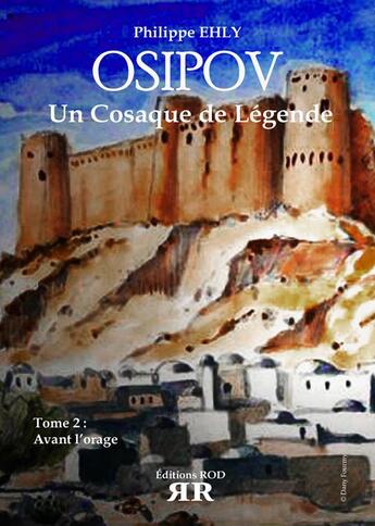 Couverture du livre « Osipov, un cosaque de légende t.2 ; avant l'orage » de Philippe Ehly aux éditions Rod