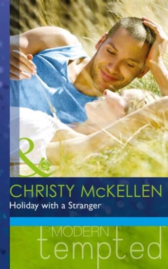 Couverture du livre « Holiday with a Stranger (Mills & Boon Modern Tempted) » de Mckellen Christy aux éditions Mills & Boon Series