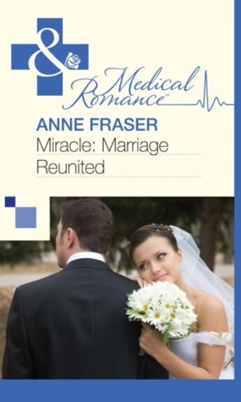 Couverture du livre « Miracle: Marriage Reunited (Mills & Boon Medical) » de Anne Fraser aux éditions Mills & Boon Series