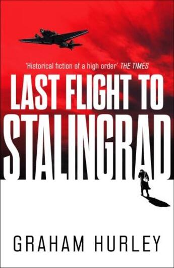 Couverture du livre « LAST FLIGHT TO STALINGRAD » de Graham Hurley aux éditions Head Of Zeus