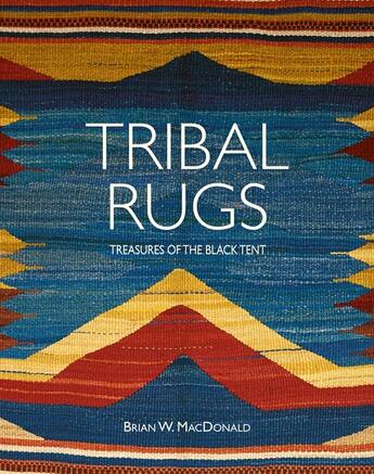 Couverture du livre « Tribal rugs ; treasures of the black tent » de Brian Macdonald aux éditions Antique Collector's Club