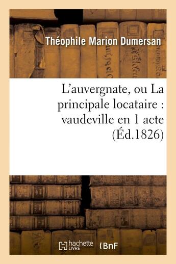 Couverture du livre « L'auvergnate, ou la principale locataire : vaudeville en 1 acte » de Dumersan/Lurieu aux éditions Hachette Bnf