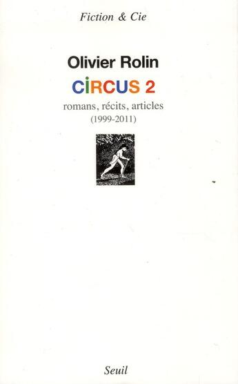 Couverture du livre « Circus 2 ; romans, récits, articles (1999-2011) » de Olivier Rolin aux éditions Seuil