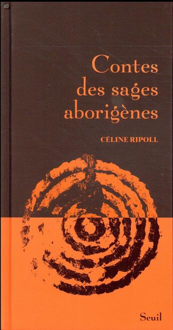 Couverture du livre « Contes des sages aborigènes » de Celine Ripoll aux éditions Seuil