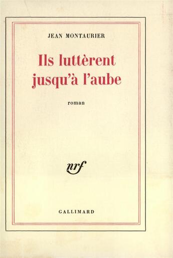 Couverture du livre « Ils lutterent jusqu'a l'aube » de Montaurier Jean aux éditions Gallimard