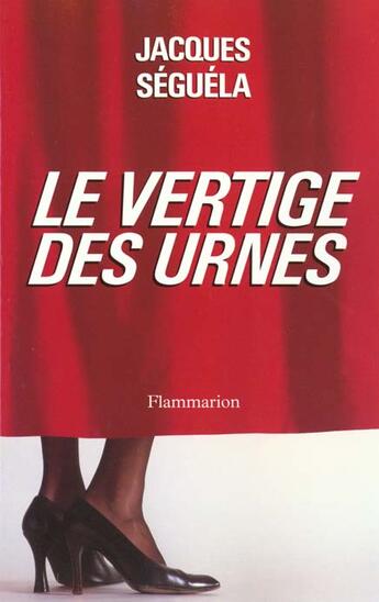 Couverture du livre « Le Vertige des urnes » de Jacques Seguela aux éditions Flammarion