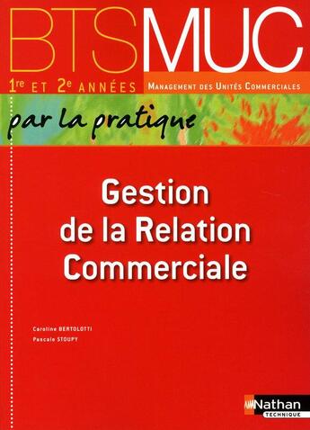 Couverture du livre « Gestion de la relation commerciale ; BTS MUC ; livre de l'élève (édition 2010) » de Caroline Bertolotti aux éditions Nathan