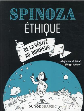 Couverture du livre « Spinoza : Éthique ; De la vérité au bonheur » de Philippe Amador aux éditions Dunod