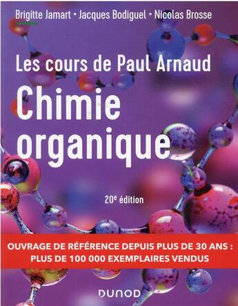 Couverture du livre « Les cours de Paul Arnaud : chimie organique (20e édition) » de Paul Arnaud et Brigitte Jamart et Jacques Bodiguel et Nicolas Brosse aux éditions Dunod