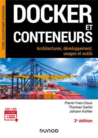 Couverture du livre « Docker et conteneurs : architectures, développement, usages et outils (3e édition) » de Pierre-Yves Cloux et Thomas Garlot et Johann Kohler aux éditions Dunod