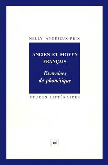 Couverture du livre « Ancien et moyen français ; exercices de phonétique » de Nelly Andrieux-Reix aux éditions Puf
