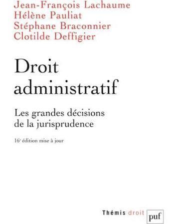 Couverture du livre « Droit administratif ; les grandes décisions de la jurisprudence (17e édition) » de Jean-Francois Lachaume et Stephane Braconnier et Helene Pauliat et Clotilde Deffigier aux éditions Puf