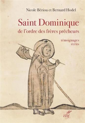 Couverture du livre « Saint Dominique de l'ordre des frères prêcheurs ; témoignages écrits, fin XIIe-XVe siècle » de Nicole Beriou et Bernard Hodel aux éditions Cerf