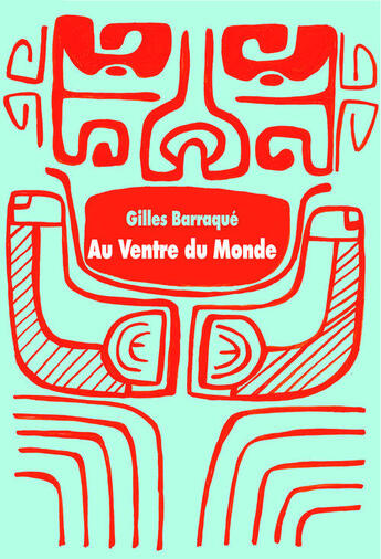 Couverture du livre « Au ventre du monde » de Gilles Barraque aux éditions Ecole Des Loisirs