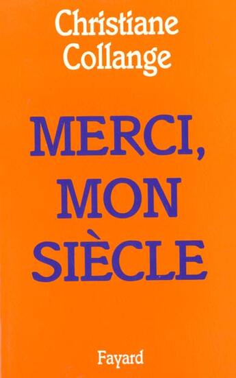 Couverture du livre « Merci, mon siècle » de Christiane Collange aux éditions Fayard