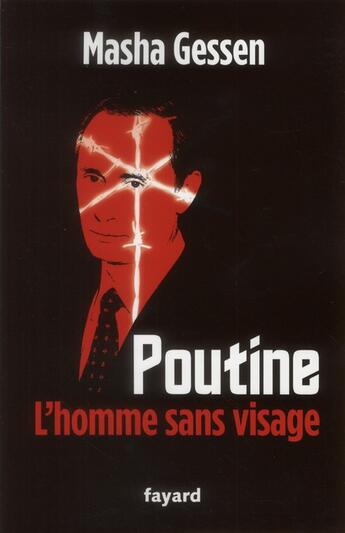 Couverture du livre « Poutine, l'homme sans visage » de Masha Gessen aux éditions Fayard