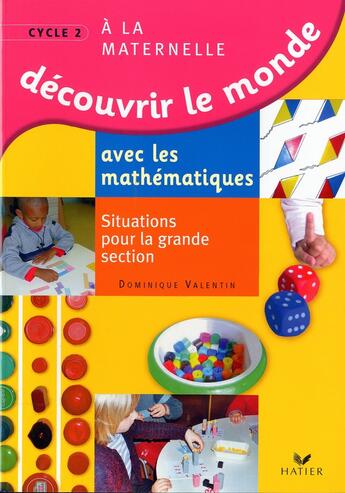 Couverture du livre « Découvrir le monde avec les mathématiques ; grande section ; guide de l'enseignant » de Dominique Valentin aux éditions Hatier