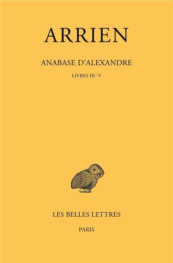 Couverture du livre « Anabase d'Alexandre Tome 2 : livres III-V » de Arrien aux éditions Belles Lettres