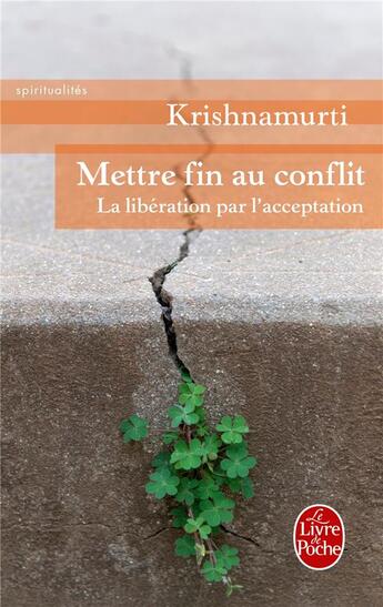 Couverture du livre « Mettre fin au conflit » de Jiddu Krishnamurti aux éditions Le Livre De Poche