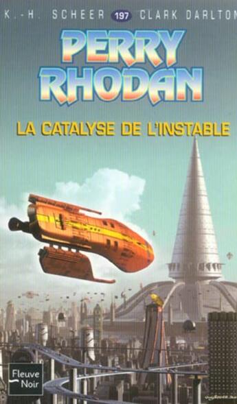 Couverture du livre « Perry Rhodan - cycle 7 ; les Cappins Tome 10 : la catalyse de l'instable » de Clark Darlton et Karl-Herbert Scheer aux éditions Fleuve Editions