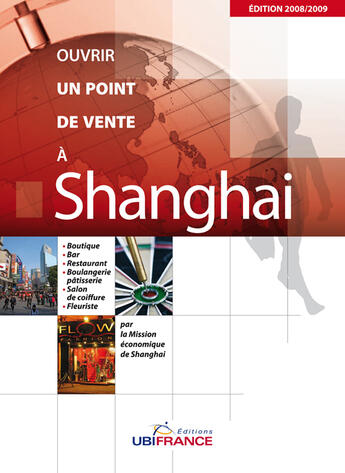 Couverture du livre « Shangai - Ouvrir Un Point De Vente 2008/2009 (2e Edition) » de Mission Economique D aux éditions Ubifrance