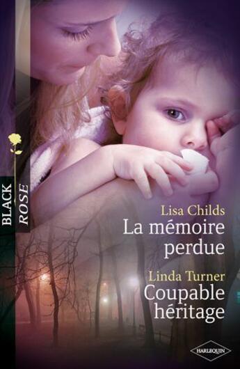 Couverture du livre « La mémoire perdue ; coupable héritage » de Lisa Childs et Linda Turner aux éditions Harlequin