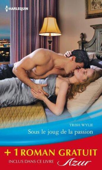 Couverture du livre « Sous le joug de la passion ; au piège de la vengeance » de Susan Napier et Trish Wylie aux éditions Harlequin