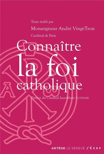 Couverture du livre « Connaître la foi catholique » de Andre Vingt-Trois aux éditions Le Seneve