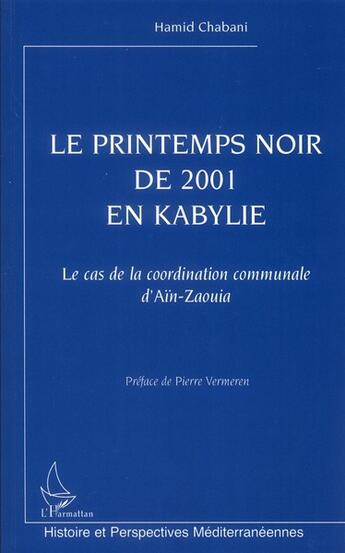 Couverture du livre « Le printemps noir de 2001 en Kabylie ; le cas de la coordination communale d'Aïn-Zaouia » de Hamid Chabani aux éditions L'harmattan
