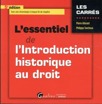 Couverture du livre « L'essentiel de l'introduction historique au droit (5e édition) » de Pierre Allorant et Philippe Tanchoux aux éditions Gualino