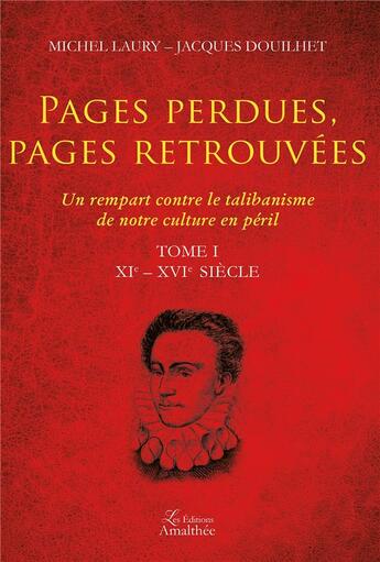 Couverture du livre « Pages perdues, pages retrouvés t.1 ; XIe-XVIe siècle » de Michel Laury et Jacques Douilhet aux éditions Amalthee