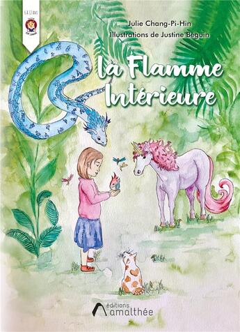 Couverture du livre « La flamme intérieure » de Julie Chang-Pi-Hin et Justine Beguin aux éditions Amalthee