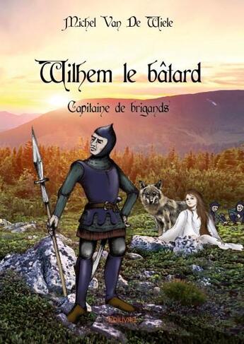 Couverture du livre « Wilhem le batard » de Michel Van De Wiele aux éditions Edilivre