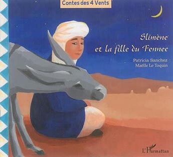 Couverture du livre « Slimène et la fille du Fennec » de Maelle Le Toquin et Patricia Sanchez aux éditions L'harmattan