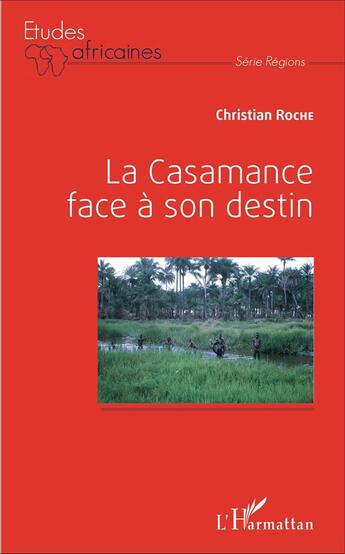 Couverture du livre « Casamance face à son destin » de Christian Roche aux éditions L'harmattan