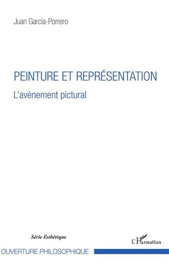 Couverture du livre « Peinture et représentation ; l'avènement pictural » de Juan Garcia Porrero aux éditions L'harmattan