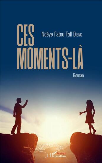 Couverture du livre « Ces moments-la » de Dieng N F F. aux éditions L'harmattan