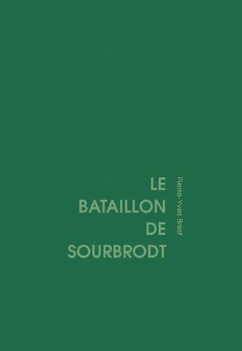 Couverture du livre « Le bataillon de Sourbrodt » de Pierre-Yves Brest aux éditions Un Deux Quatre