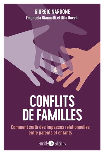 Couverture du livre « Conflits de familles ; comment sortir des impasses relationnelles entre parents et enfants » de Giorgio Nardone et Emanuela Giannotti et Rita Rocchi aux éditions Enrick B.