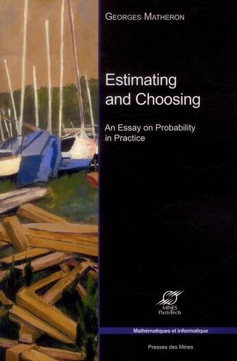 Couverture du livre « Estimating and choosing ; an essay on probability in practice (2e édition) » de George Matheron aux éditions Presses De L'ecole Des Mines