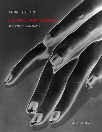 Couverture du livre « Les mots font l'amour : 465 citations surréalistes » de Annie Le Brun aux éditions Editions Du Sandre