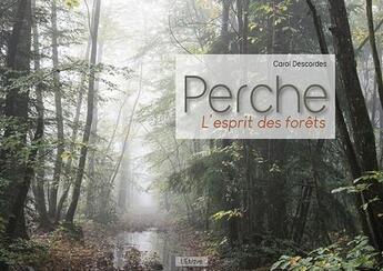 Couverture du livre « Perche ; l'esprit des forêts » de Carol Descordes aux éditions Etrave