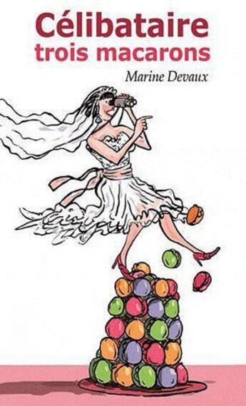 Couverture du livre « Célibataire 3 macarons » de Marine Devaux aux éditions Grimal