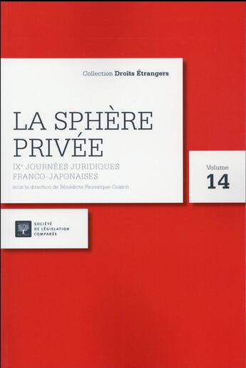 Couverture du livre « La sphère privée ; IXe journées juridiques franco-japonaises, 31 août-3 septembre 2015 » de Benedicte Fauvarque-Cosson aux éditions Ste De Legislation Comparee