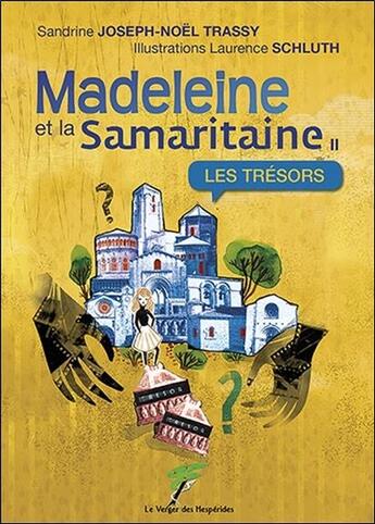 Couverture du livre « Madeleine et la samaritaine t.2 ; les trésors » de Laurence Schluth et Sandrine Joseph-Noel Trassy aux éditions Le Verger Des Hesperides