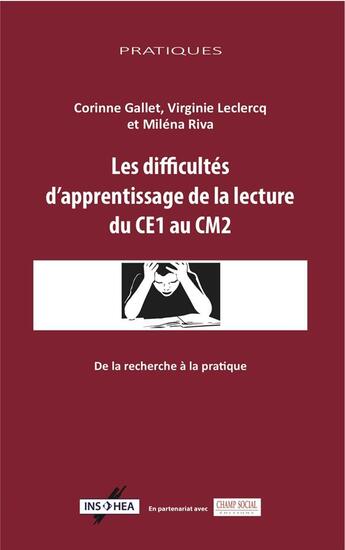 Couverture du livre « Les difficultés d'apprentissage de la lecture du CE1 au CM2 ; de la recherche à la pratique » de Corinne Gallet et Virginie Leclerc et Milena Riva aux éditions Champ Social